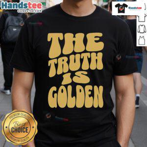 Nice The Truth Is Golden T-Shirt featuring a bold graphic design, perfect for casual wear and expressing positivity.