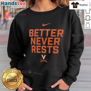 Cozy Nice Virginia Cavaliers Better Never Rests sweatshirt in orange and navy, perfect for game day or casual wear.