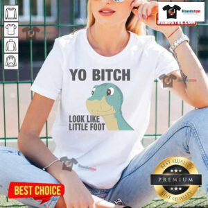 Nice Yo Bitch Look Like Little Foot Ladies Tee featuring a fun graphic design on a stylish women's t-shirt.