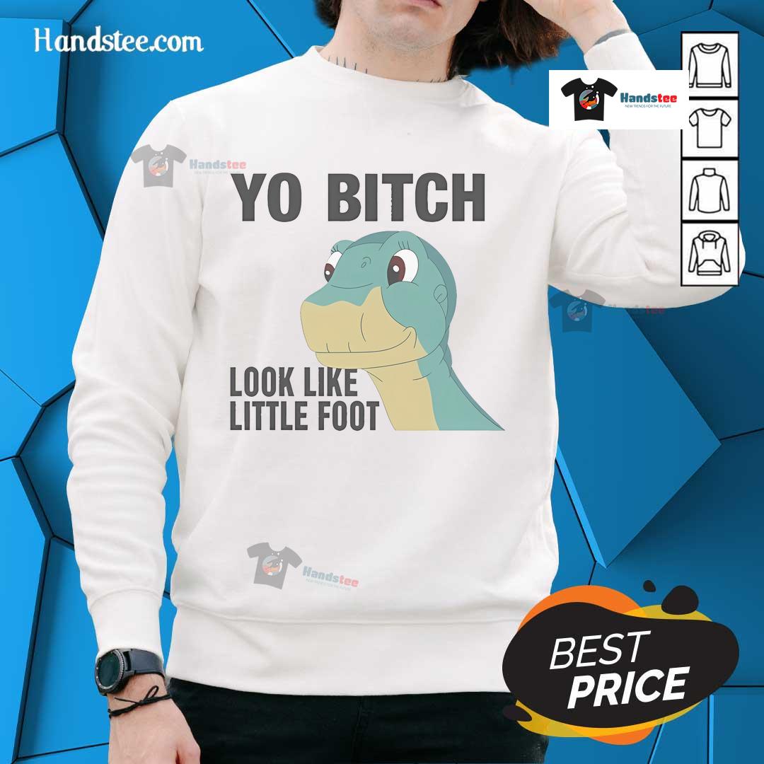 Cozy Nice Yo Bitch Look Like Little Foot sweatshirt in vibrant colors, perfect for casual wear and unique style.