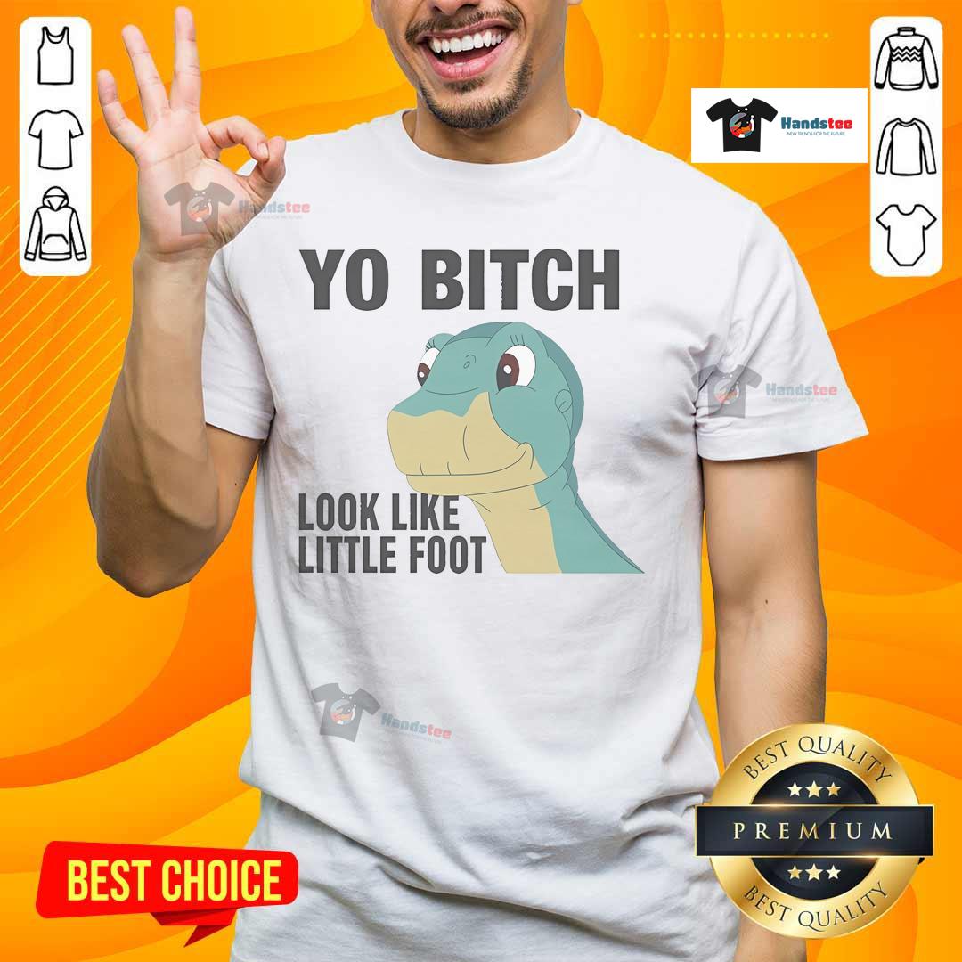 Funny 'Nice Yo Bitch Look Like Little Foot' T-Shirt design featuring a cartoon dinosaur, perfect for humor lovers.