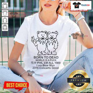 Official Born To Dead Ivoryworld concert tee featuring 'I Am Bear Man' design, perfect for fans of 'Phil Em All' 1989.