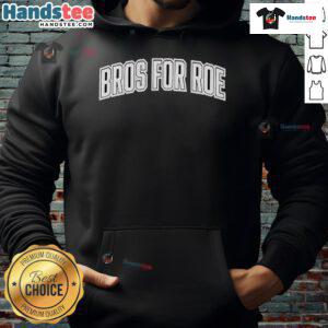Alt Text: Official Bros For Roe Hoodie featuring bold graphics and comfortable fit, perfect for pro-choice supporters.