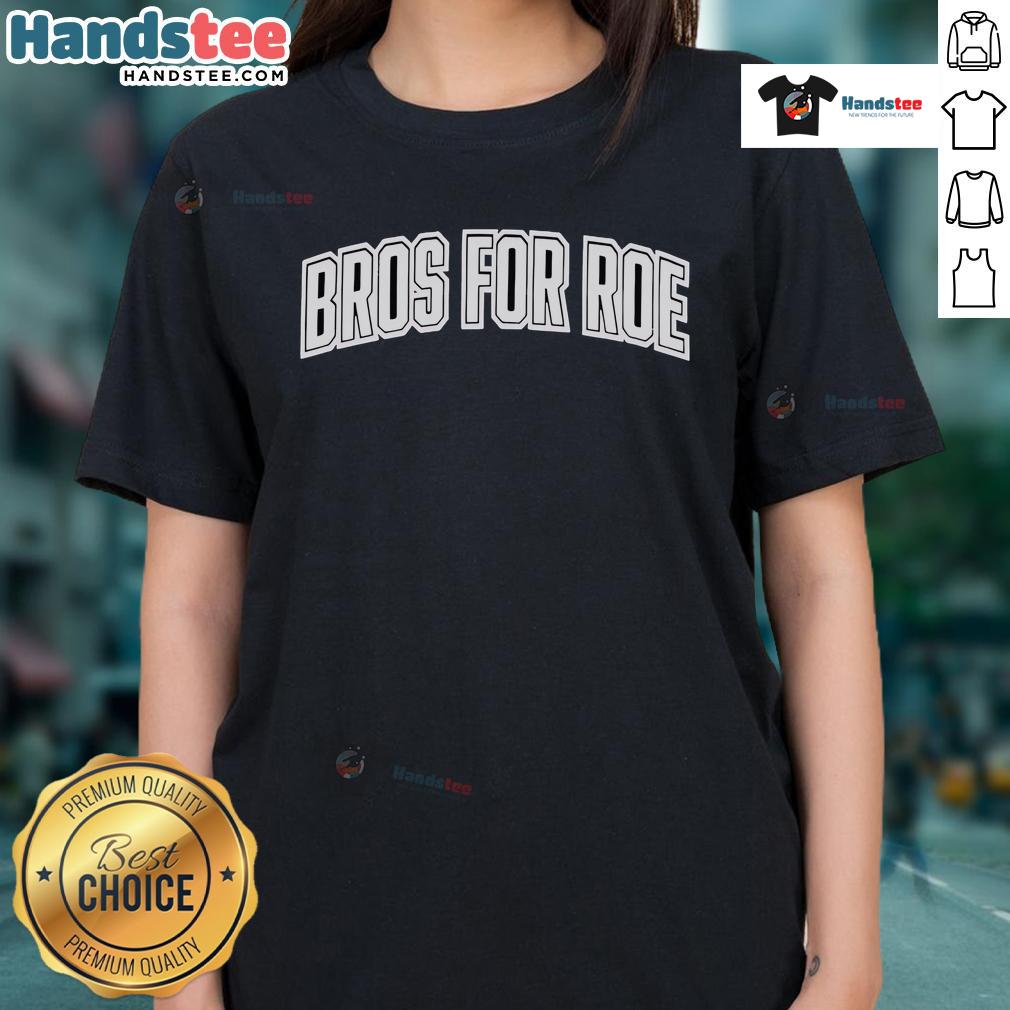 Official Bros For Roe Ladies Tee featuring a stylish design promoting reproductive rights for women.