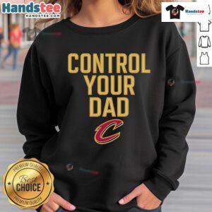 Official Cleveland Cavaliers Control Your Dad Sweatshirt featuring team colors and logo, perfect for fans and casual wear.