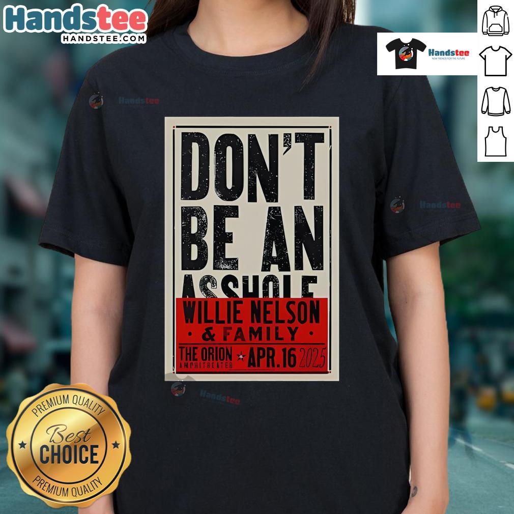 Official Willie Nelson 'Don't Be An Asshole' tee from The Orion Amphitheater concert on April 16, 2025.
