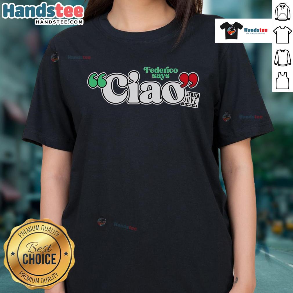Official Federico Says Ciao Ladies Tee featuring stylish design and vibrant colors for a chic casual look.