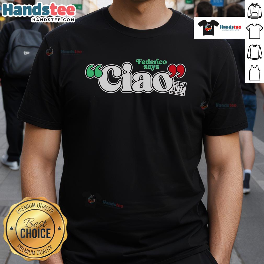 Official Federico Says Ciao T-Shirt featuring vibrant design, perfect for fans of stylish, casual wear.