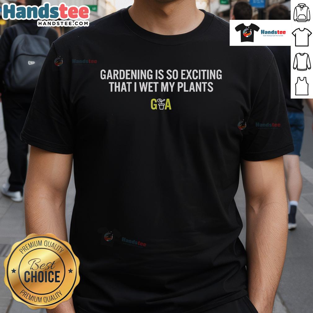 Funny 'Official Ga Gardening Is So Exciting That I Wet My Plants' T-Shirt design, perfect for gardening enthusiasts.
