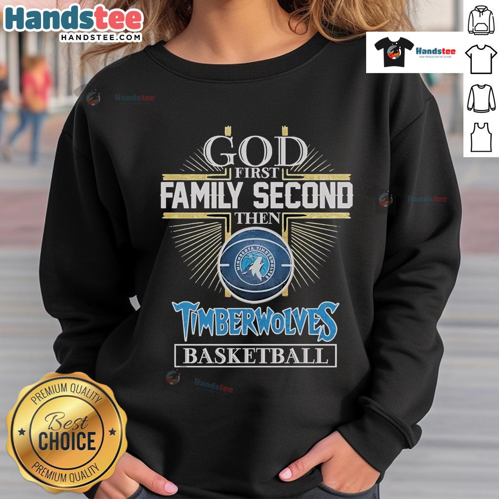 Official God First Family Second Minnesota Timberwolves basketball sweatshirt, perfect for fans and casual wear.