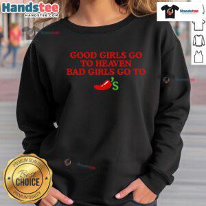 Official Good Girls Go To Heaven Bad Girls Go To Chili's Sweatshirt featuring vibrant design and cozy fit.