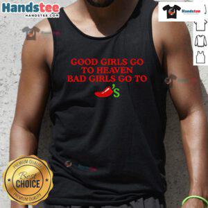 Official Good Girls Go To Heaven Bad Girls Go To Chilis tank top design featuring playful text and vibrant colors.