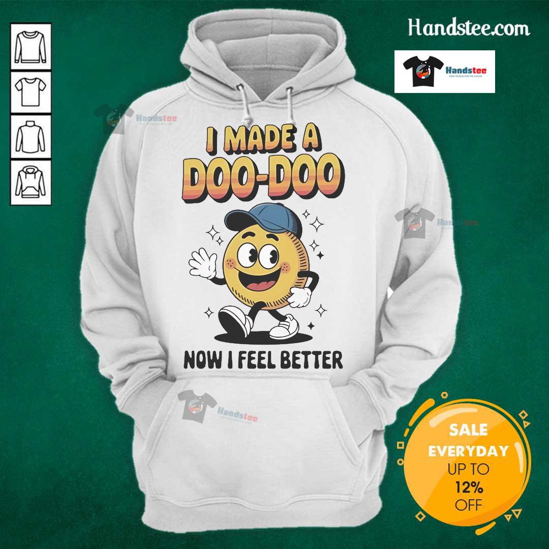 Official I Made A Doo Doo Now I Feel Better Hoodie in vibrant colors, perfect for casual wear and humor lovers.