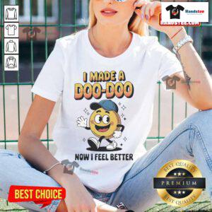 Alt Text: Official 'I Made A Doo Doo Now I Feel Better' Ladies Tee, featuring a playful design perfect for casual wear.