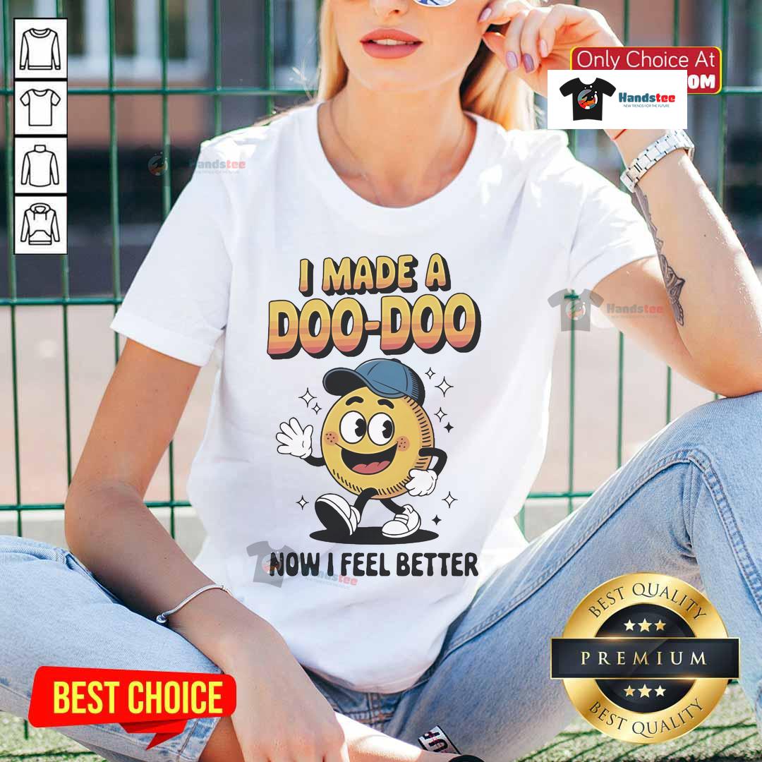 Alt Text: Official 'I Made A Doo Doo Now I Feel Better' Ladies Tee, featuring a playful design perfect for casual wear.