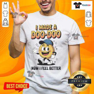 Alt Text: Official I Made A Doo Doo Now I Feel Better T-Shirt design featuring playful text on a casual tee.