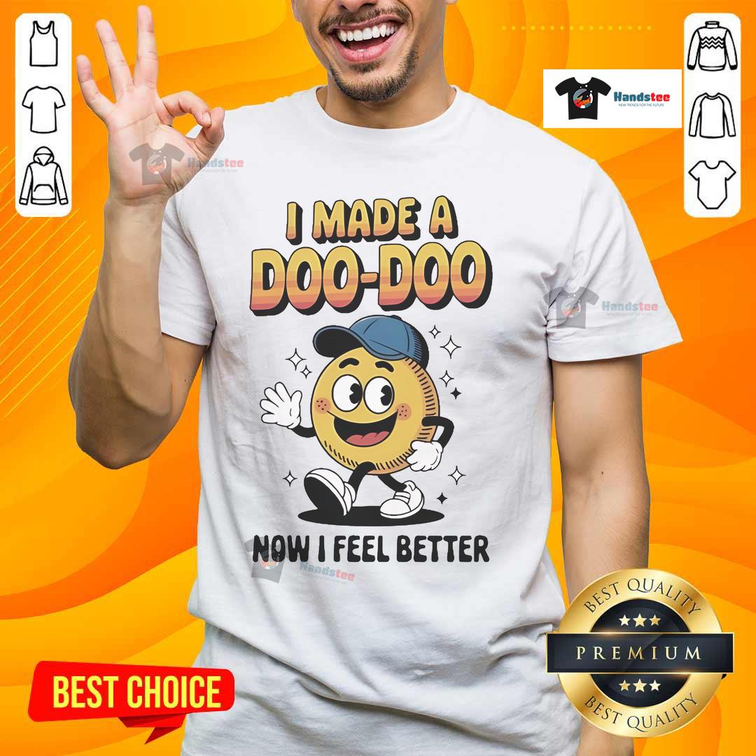 Alt Text: Official I Made A Doo Doo Now I Feel Better T-Shirt design featuring playful text on a casual tee.