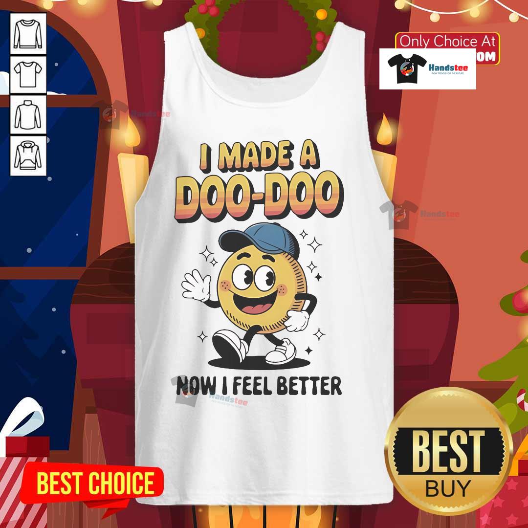 Official I Made A Doo Doo Now I Feel Better Tank Top featuring playful text design on a stylish tank top.