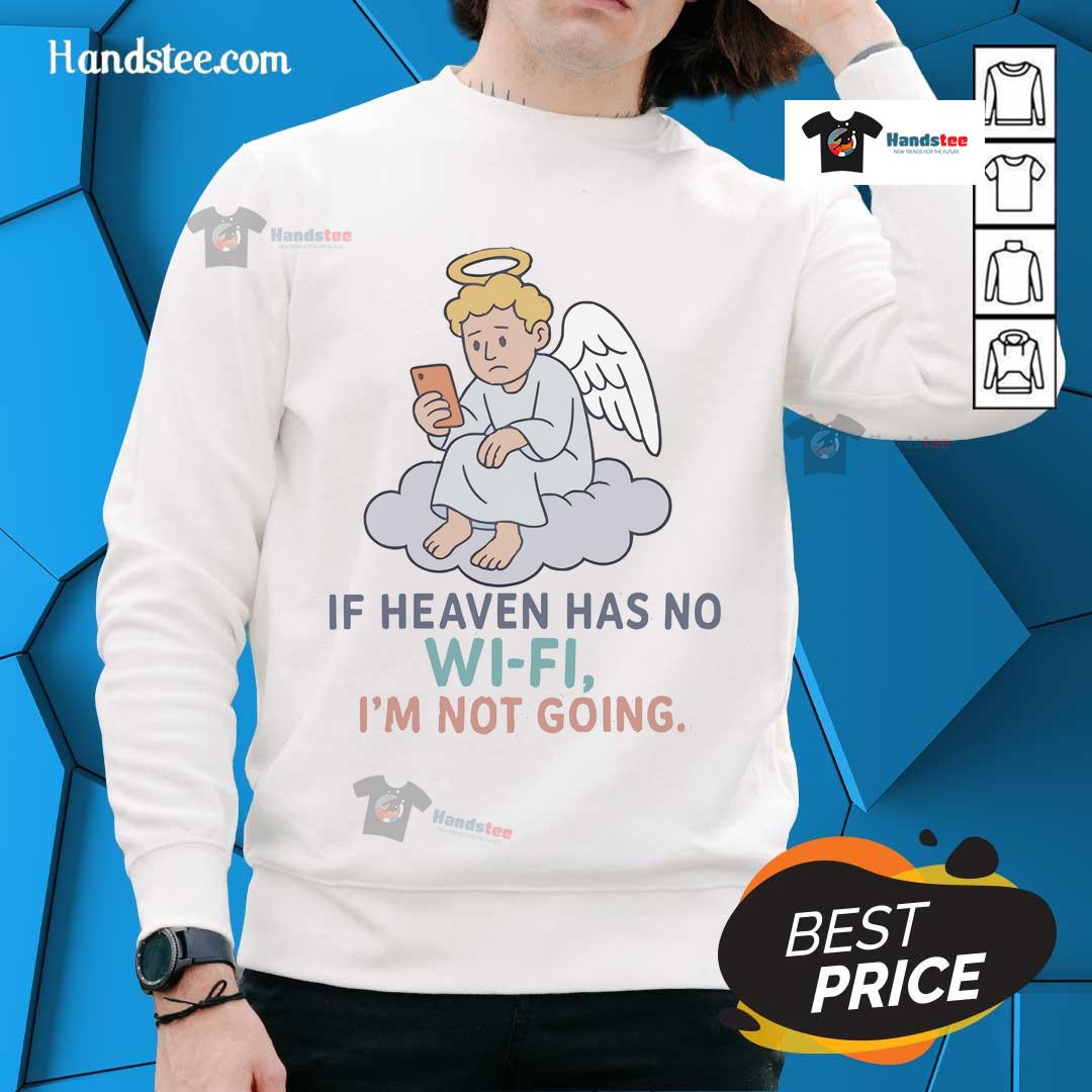 Official 'If Heaven Has No Wi-Fi, I'm Not Going' sweatshirt, perfect for casual wear and tech-savvy humor lovers.