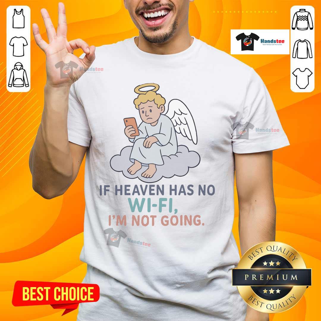 Official If Heaven Has No Wi Fi I'M Not Going T-Shirt design featuring bold text and a casual style for tech lovers.