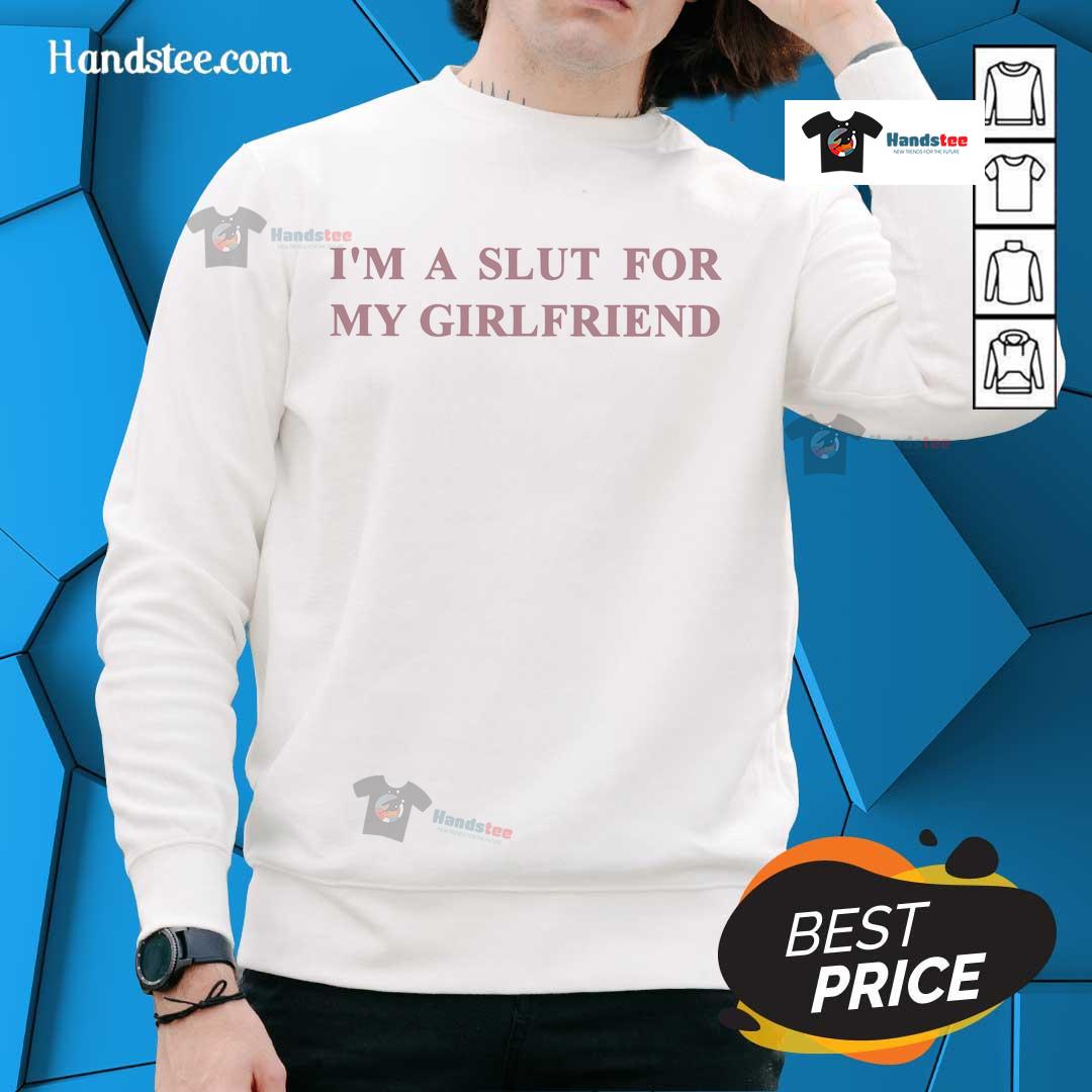 Official I'm A Slut For My Girlfriend Sweatshirt featuring bold text on a cozy, stylish design for casual wear.