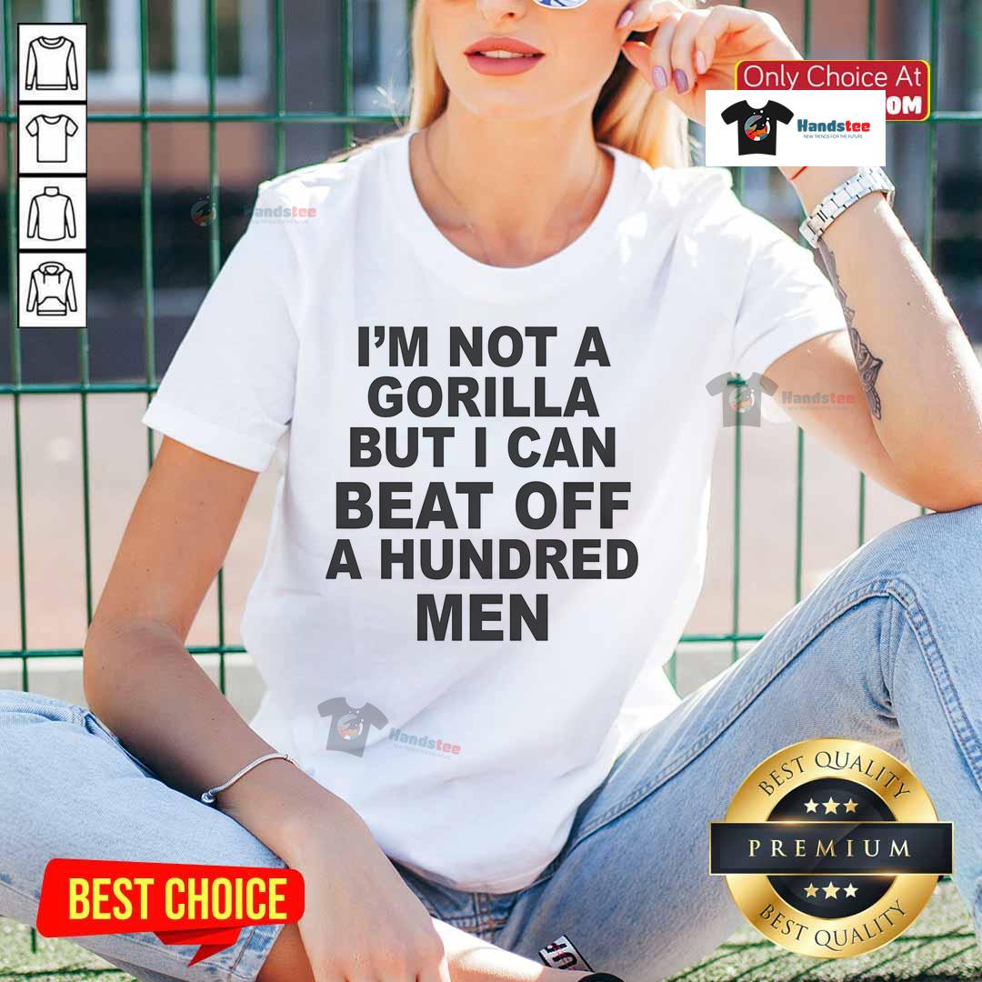 Official 'Im Not A Gorilla But I Can Beat Off A Hundred Men' ladies tee, perfect for bold and humorous fashion statements.
