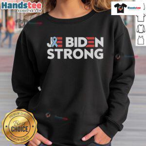 Official Joe Biden Strong Cancer Support Sweatshirt featuring a bold design, perfect for showing solidarity and support.