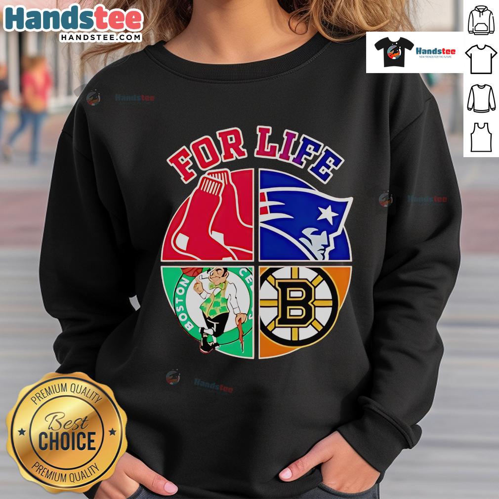 Awesome Boston Red Sox, Patriots, Celtics, and Bruins For Life sweatshirt showcasing iconic team logos and vibrant colors.