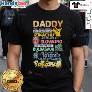 Awesome Daddy You Are My Favorite Pokemon T-Shirt featuring colorful graphics of popular Pokemon characters.