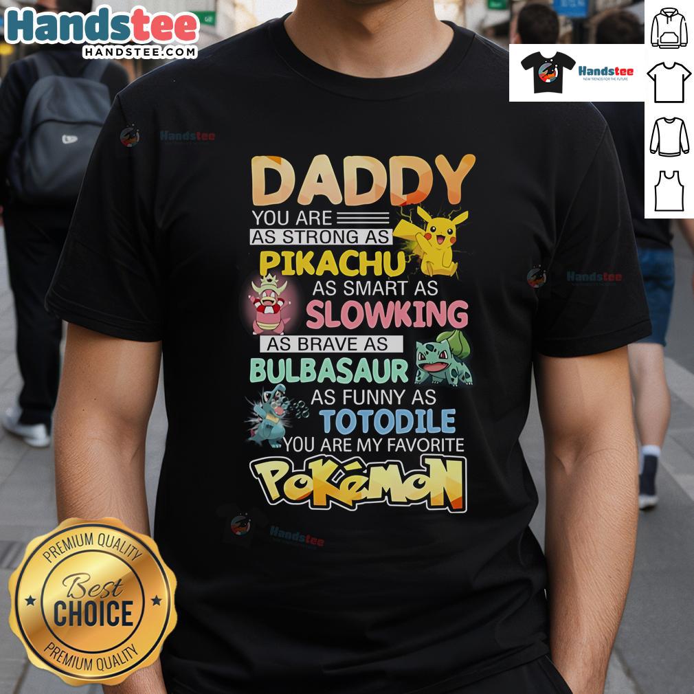 Awesome Daddy You Are My Favorite Pokemon T-Shirt featuring colorful graphics of popular Pokemon characters.