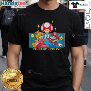 Alt Text: Awesome Power Up With Me Mario & Princess Peach T-Shirt featuring vibrant graphics of Mario and Peach in action.