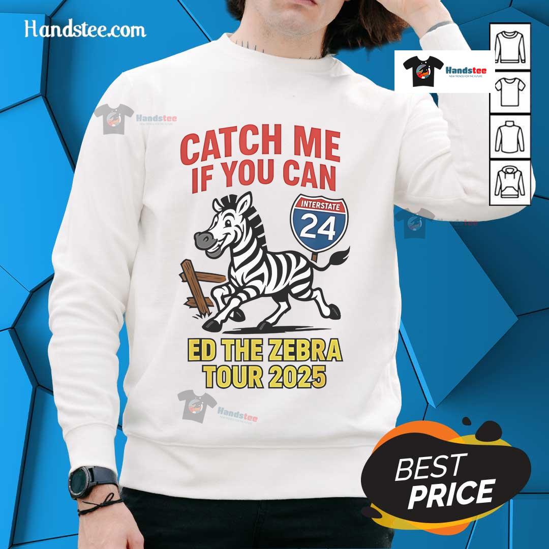 Funny Catch Me If You Can Ed the Zebra Tour 2025 sweatshirt featuring a playful zebra graphic and vibrant colors.