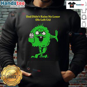 Funny Dad Didn't Raise No Loser hoodie featuring a bold graphic, perfect for casual wear and expressing humor.