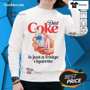 Funny Diet Soda Is Just A Fridge Cigarette Sweatshirt featuring humorous graphic design on a cozy pullover.