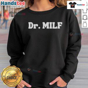 Funny Dr. MILF sweatshirt featuring a humorous design, perfect for casual wear and showing off your playful style.