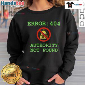 Funny Error 404 Authority Not Found Sweatshirt featuring a humorous graphic design, perfect for casual wear and tech lovers.