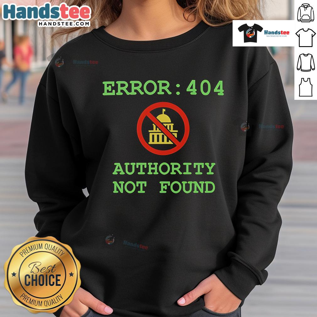 Funny Error 404 Authority Not Found Sweatshirt featuring a humorous graphic design, perfect for casual wear and tech lovers.