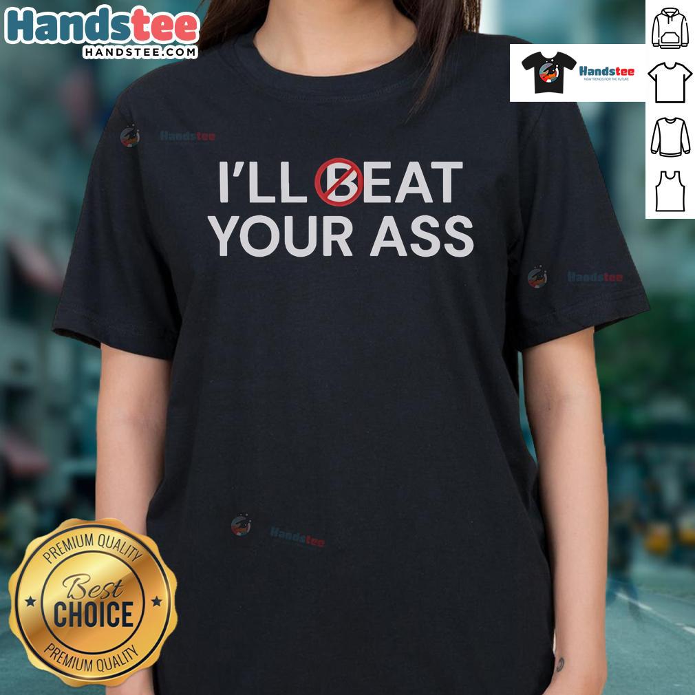 Funny 'I'll Beat Your Ass, I'll Eat Your Ass' Ladies Tee showcasing bold text design for humorous casual wear.