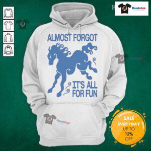 Funny KBAR X UN IK Almost Forgot It's All For Fun Hoodie in vibrant colors, perfect for casual wear and humor lovers.