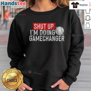 Funny 'Shut Up I'm Doing Gamechanger' baseball sweatshirt in vibrant colors, perfect for sports enthusiasts.