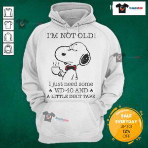 Alt Text: Funny Snoopy hoodie with text I'm not old, I just need some WD-40 and a little duct tape for humor lovers.