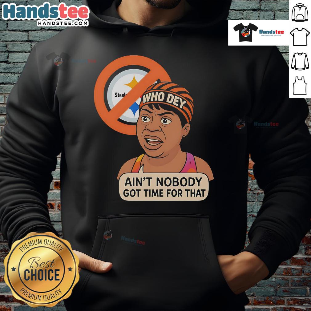 Funny Who Dey hoodie with a humorous slogan about Steelers fans, perfect for Cincinnati Bengals supporters.