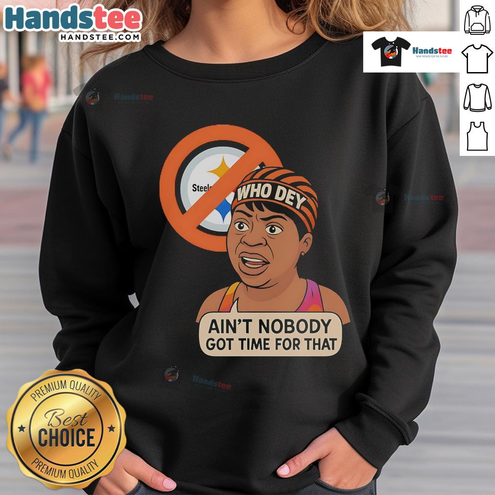 Funny 'Who Dey' sweatshirt with humorous Steelers message, perfect for Cincinnati Bengals fans and game day attire.