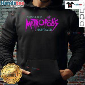 Good Fairfield Ohio Metropolis Night Club 25 hoodie featuring vibrant design and cozy fit for nightlife enthusiasts.