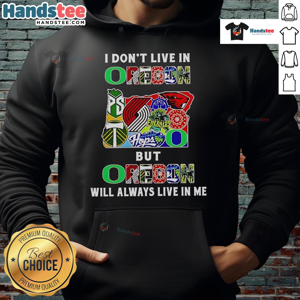 Good I Dont Live In Oregon Hoodie showcasing Oregon pride with sport teams design, perfect for fans and outdoor enthusiasts.