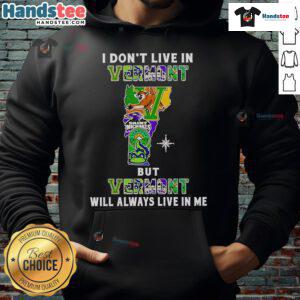 Good I Dont Live In Vermont hoodie featuring sport teams design, showcasing Vermont pride and style.