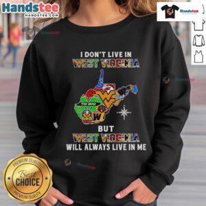 Good I Don't Live in West Virginia sweatshirt showcasing pride for West Virginia sports teams and culture.