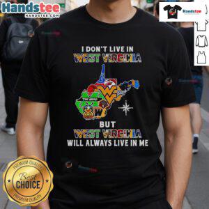 Good I Don'T Live In West Virginia T-Shirt featuring sport teams design, showcasing pride for West Virginia culture.