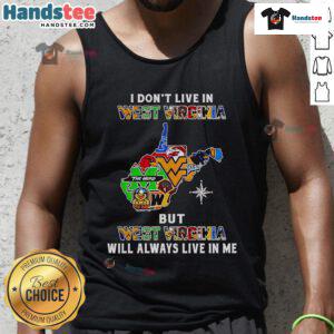 Good I Don't Live in West Virginia tank top showcasing pride for West Virginia sports teams and culture.