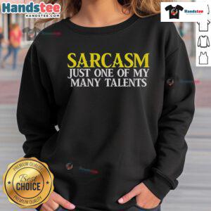 Good Sarcasm Just One of My Many Talents Sweatshirt in stylish design, perfect for humor lovers and casual wear enthusiasts.